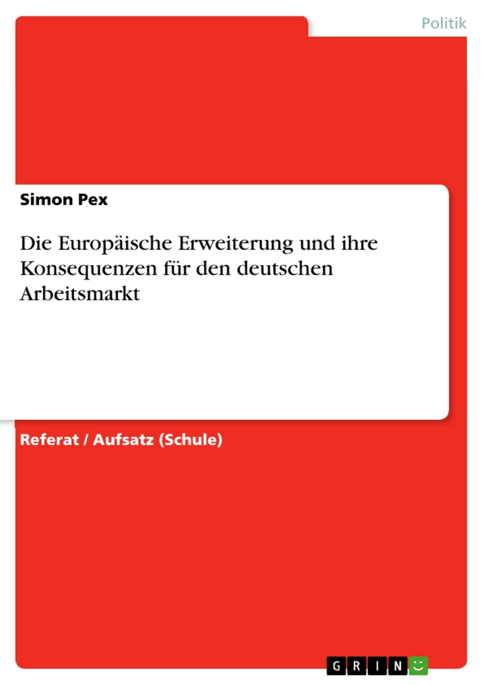 Titel: Die Europäische Erweiterung und ihre Konsequenzen für den deutschen Arbeitsmarkt