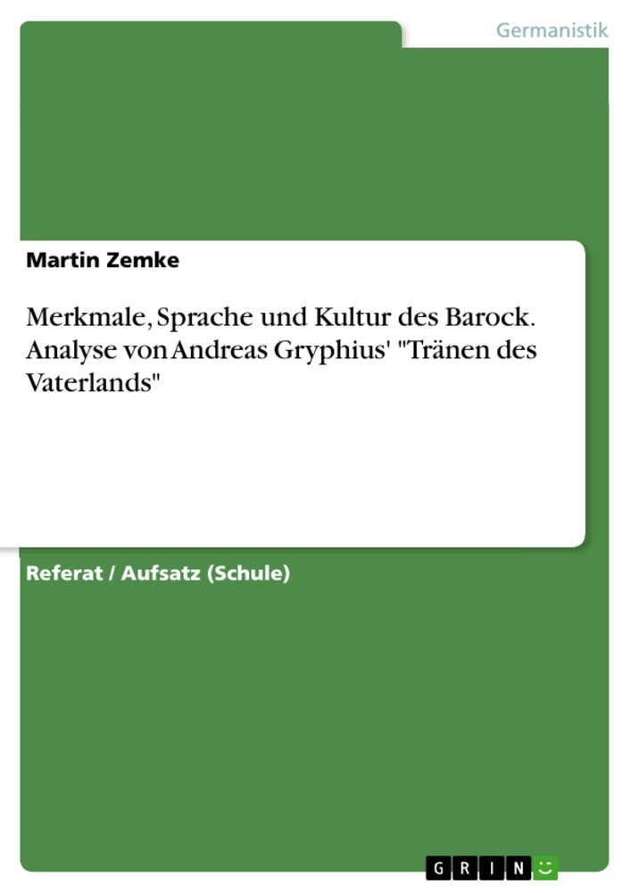 Título: Merkmale, Sprache und Kultur des Barock. Analyse von Andreas Gryphius' "Tränen des Vaterlands"
