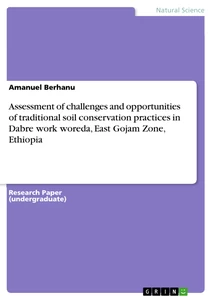 Title: Assessment of challenges and opportunities of traditional soil conservation practices in Dabre work woreda, East Gojam Zone, Ethiopia