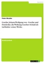 Title: Goethe, Johann Wolfgang von - Goethe und Friederike, die Wirkung Goethes Schuld als Liebhaber seiner Werke.