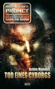 Titel: Raumschiff Promet - Die Abenteuer der Shalyn Shan 01: Tod eines Cyborgs