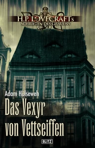 Titel: Lovecrafts Schriften des Grauens 16: Das Vexyr von Vettseiffen