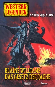 Titel: Western Legenden 33: Blaine Williams - Das Gesetz der Rache