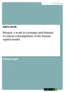 Titre: Women`s work in Germany and Finland: A critical contemplation of the human capital model