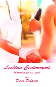 Titel: Lesbian Centercourt - Matchball für die Liebe