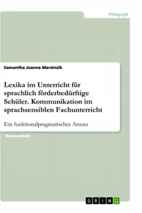 Titel: Lexika im Unterricht für sprachlich förderbedürftige Schüler. Kommunikation im sprachsensiblen Fachunterricht