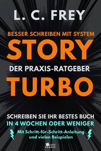 Titel: Story Turbo: Der Praxis-Ratgeber mit System: Schreiben Sie Ihr bestes Buch in 4 Wochen oder weniger!