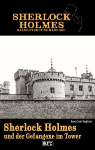 Titel: Sherlock Holmes - Bakerstreet 221B 03: Sherlock Holmes und der Gefangene im Tower