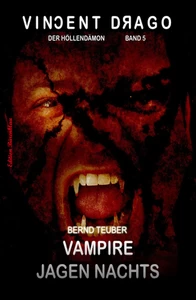 Titel: Vampire jagen nachts: Vincent Drago 5