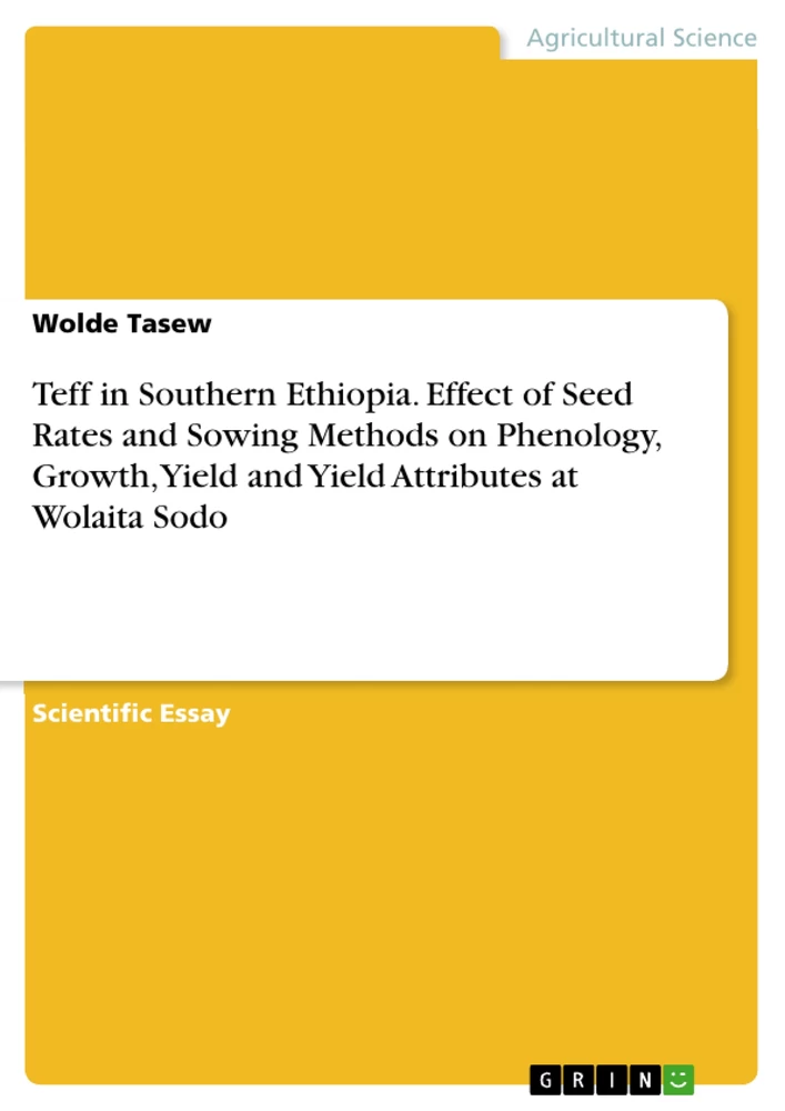 Titre: Teff in Southern Ethiopia. Effect of Seed Rates and Sowing Methods on Phenology, Growth, Yield and Yield Attributes at Wolaita Sodo