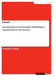 Título: Autobahnbau in Deutschland. Maßnahmen, Argumentation und Kosten