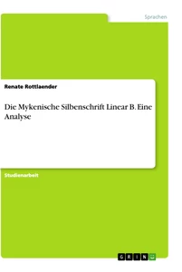 Titre: Die Mykenische Silbenschrift Linear B. Eine Analyse