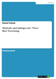 Title: Methode und Anliegen der "News Bias"-Forschung
