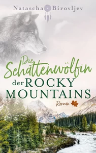 Titel: Die Schattenwölfin der Rocky Mountains