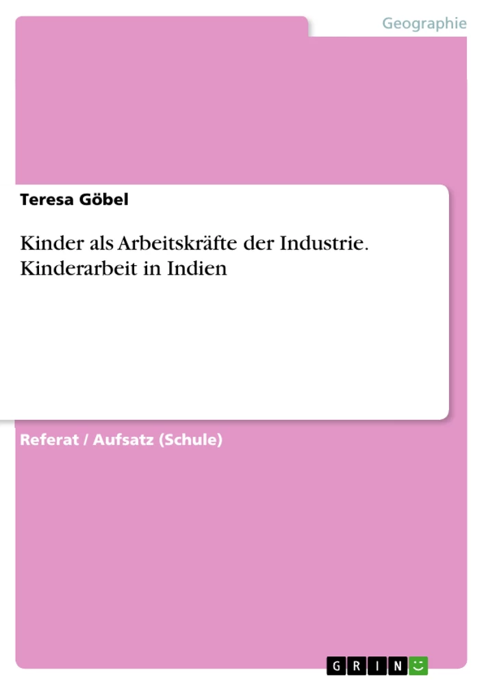 Titel: Kinder als Arbeitskräfte der Industrie. Kinderarbeit in Indien