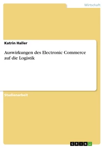 Titel: Auswirkungen des Electronic Commerce auf die Logistik