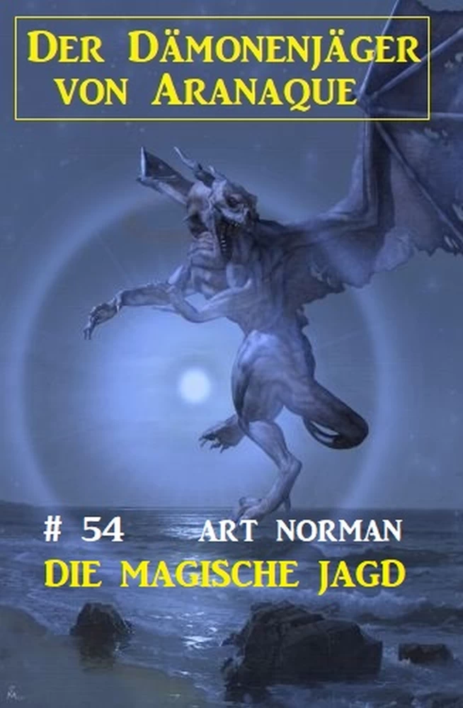 Titel: Der Dämonenjäger von Aranaque 54: Die magische Jagd