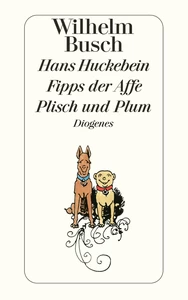 Titel: Hans Huckebein / Fipps der Affe / Plisch und Plum