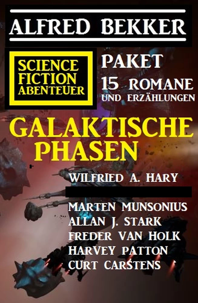 Titel: Galaktische Phasen: Science Fiction Abenteuer Paket: 15  Romane und Erzählungen