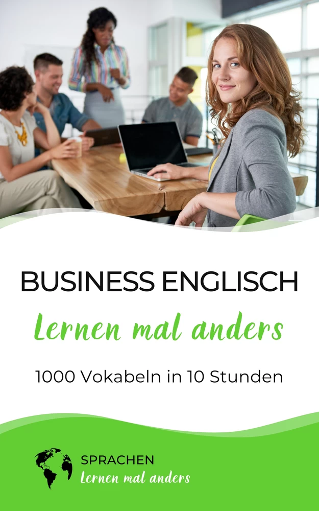 Titel: Business Englisch lernen mal anders - 1000 Vokabeln in 10 Stunden