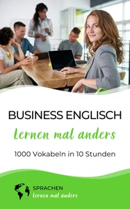 Titel: Business Englisch lernen mal anders - 1000 Vokabeln in 10 Stunden