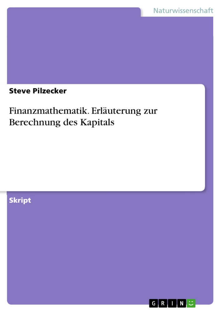 Titel: Finanzmathematik. Erläuterung zur Berechnung des Kapitals