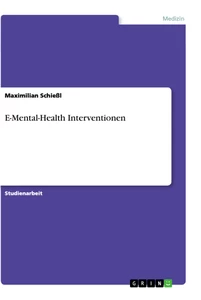 Title: E-Mental-Health Interventionen. Eine Erweiterung in der Versorgung von Menschen mit psychischer Störung