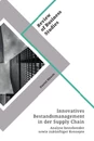 Título: Innovatives Bestandsmanagement in der Supply Chain. Analyse bestehender sowie zukünftiger Konzepte