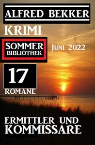 Titel: Ermittler und Kommissare: Krimi Sommer Bibliothek Juni 2022: 17 Romane