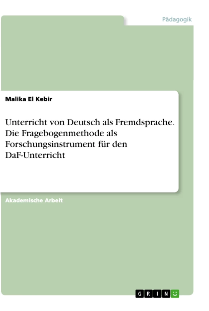 Titel: Unterricht von Deutsch als Fremdsprache. Die Fragebogenmethode als Forschungsinstrument für den DaF-Unterricht