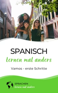 Titel: Spanisch lernen mal anders - Vamos - erste Schritte