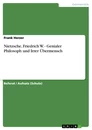 Titel: Nietzsche, Friedrich W. - Genialer Philosoph und Irrer Übermensch