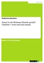 Titre: Frauen in der Weimarer Klassik, speziell Charlotte v. Stein und Anna Amalia