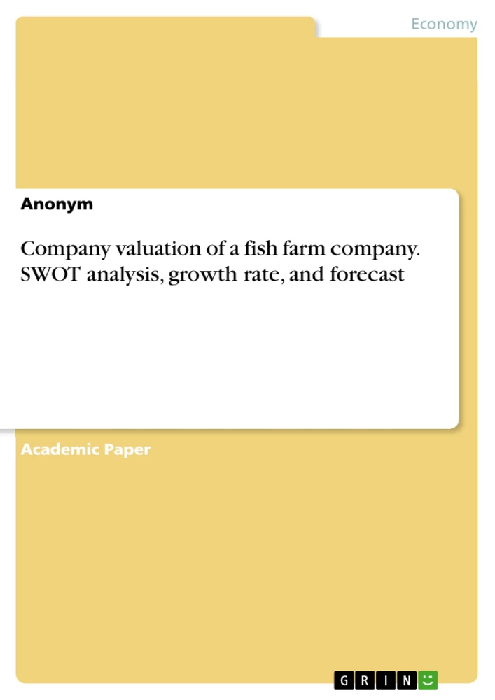 Title: Company valuation of a fish farm company. SWOT analysis, growth rate, and forecast