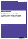 Title: Grundstrukturen des deutschen Gesundheitswesens. Die gemeinsame Selbstverwaltung von Markt und Staat