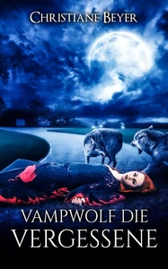 Titel: Vampwolf die Vergessene