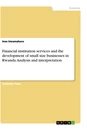 Titre: Financial institution services and the development of small size businesses in Rwanda. Analysis and interpretation