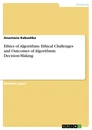 Titre: Ethics of Algorithms. Ethical Challenges and Outcomes of Algorithmic Decision-Making