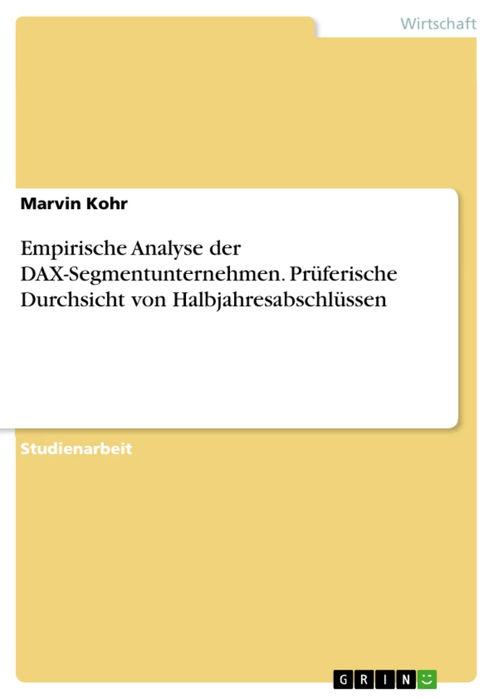 Title: Empirische Analyse der DAX-Segmentunternehmen. Prüferische Durchsicht von Halbjahresabschlüssen