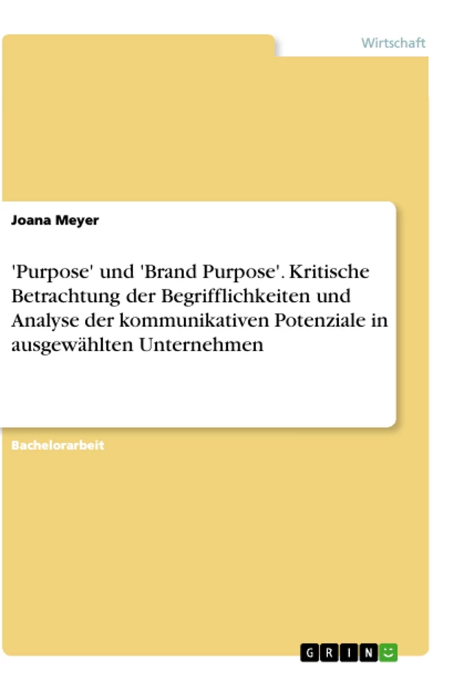 Titel: 'Purpose' und 'Brand Purpose'. Kritische Betrachtung der Begrifflichkeiten und Analyse der kommunikativen Potenziale in ausgewählten Unternehmen