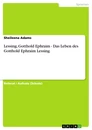Titel: Lessing, Gotthold Ephraim - Das Leben des Gotthold Ephraim Lessing