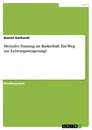 Title: Mentales Training im Basketball. Ein Weg zur Leistungssteigerung?