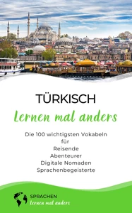 Titel: Türkisch lernen mal anders - Die 100 wichtigsten Vokabeln