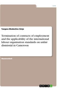 Title: Termination of contracts of employment and the applicability of the international labour organisation standards on unfair dismissial in Cameroon