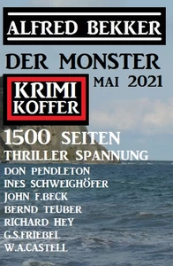 Titel: Der Monster Krimi Koffer Mai 2021 - 1500 Seiten Thriller Spannung