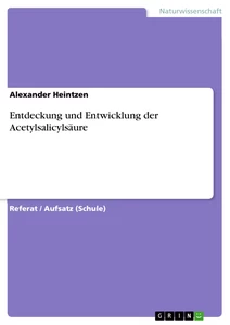 Titre: Entdeckung und Entwicklung der Acetylsalicylsäure
