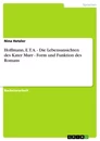 Titel: Hoffmann, E.T.A. - Die Lebensansichten des Kater Murr - Form und Funktion des Romans