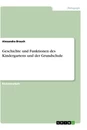 Title: Geschichte und Funktionen des Kindergartens und der Grundschule