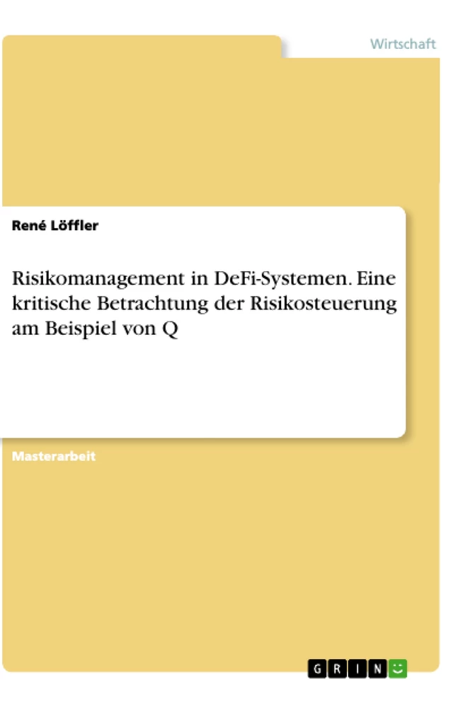 Titel: Risikomanagement in DeFi-Systemen. Eine kritische Betrachtung der Risikosteuerung am Beispiel von Q