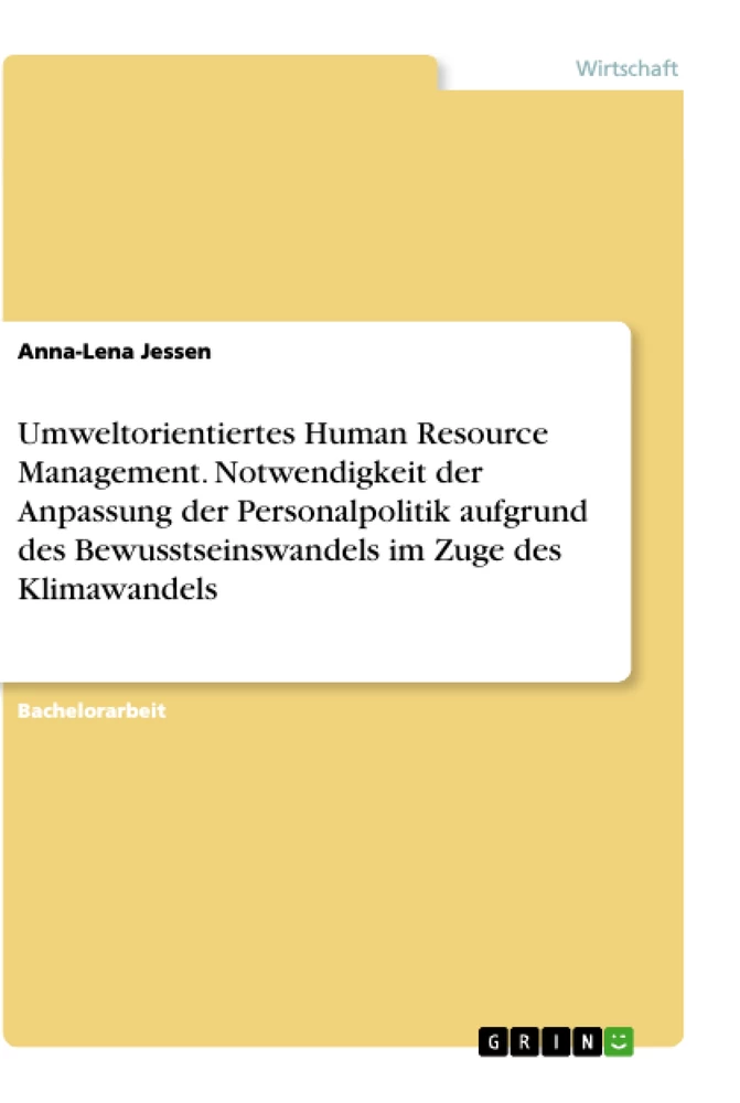 Titel: Umweltorientiertes Human Resource Management. Notwendigkeit der Anpassung der Personalpolitik aufgrund des Bewusstseinswandels im Zuge des Klimawandels